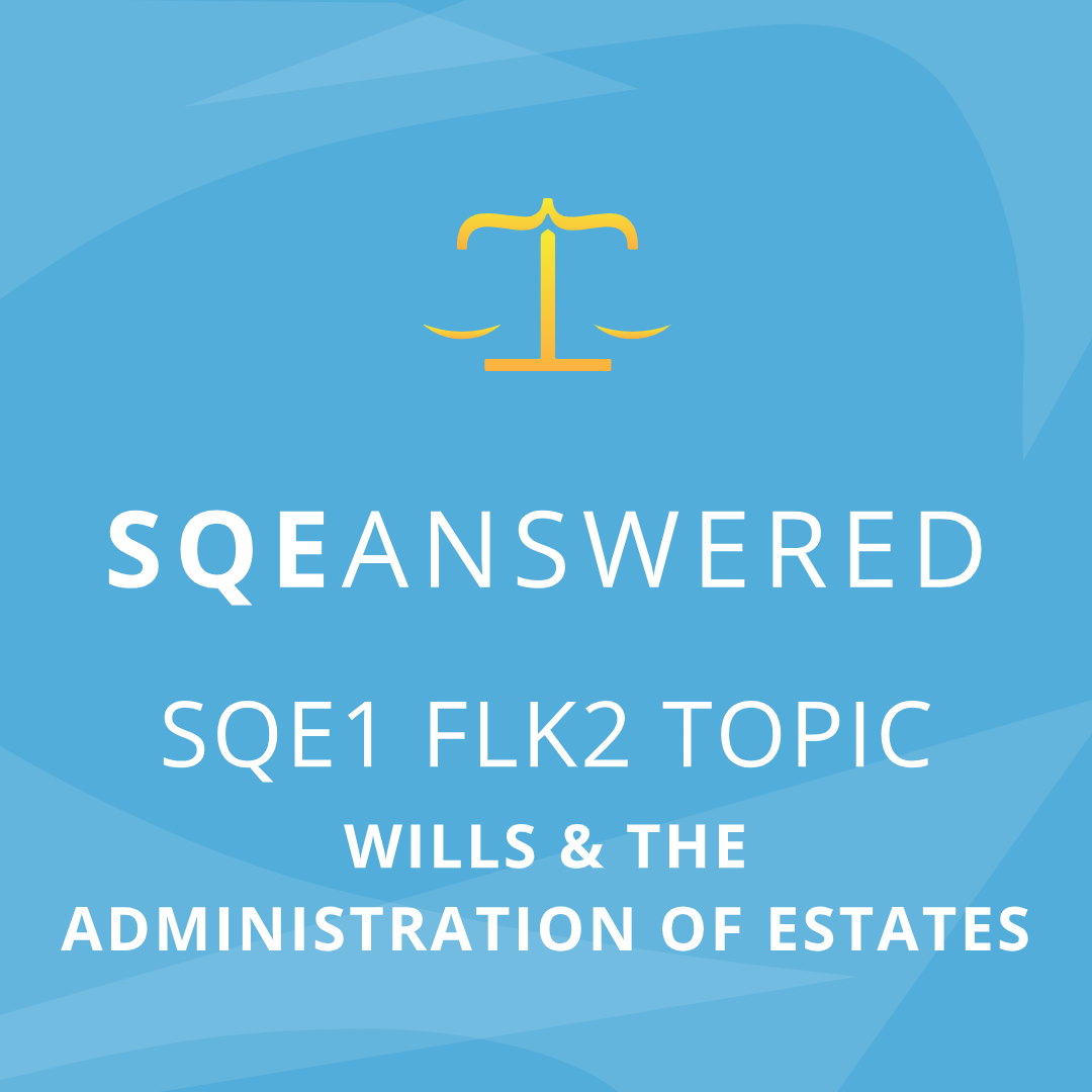 Wills and the Administration of Estates - SQE1 (FLK2) Topic